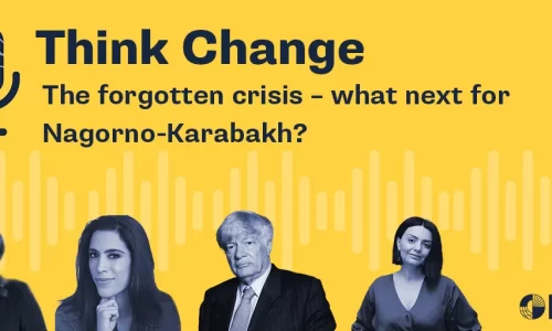 Think Change episode 33: the forgotten crisis – what next for Nagorno-Karabakh?